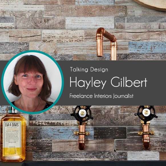 Hayley Gilbert, Interiors Journalist: Talking Design