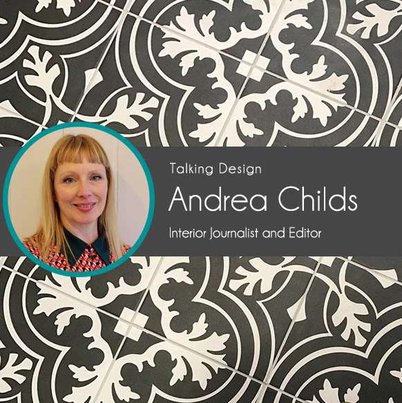 Andrea Childs, Interior Journalist and Editor: Talking Design