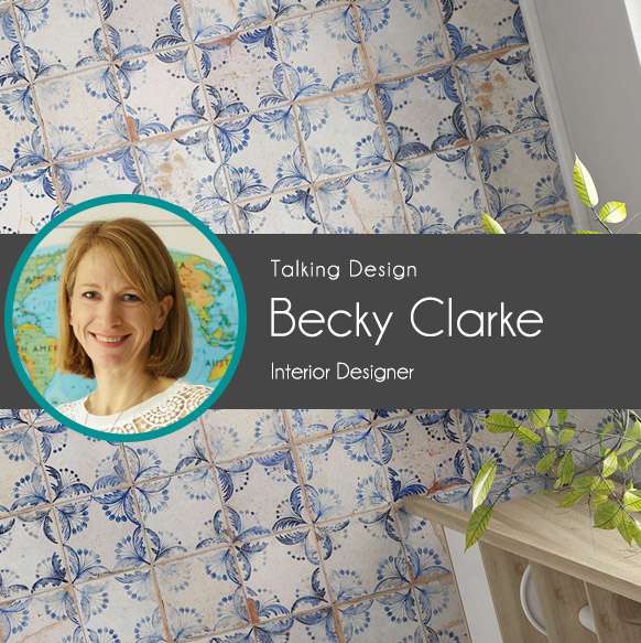 Becky Clarke, Interior Designer: Talking Design